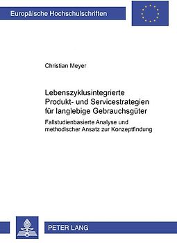 Lebenszyklusintegrierte Produkt- und Servicestrategien für langlebige Gebrauchsgüter