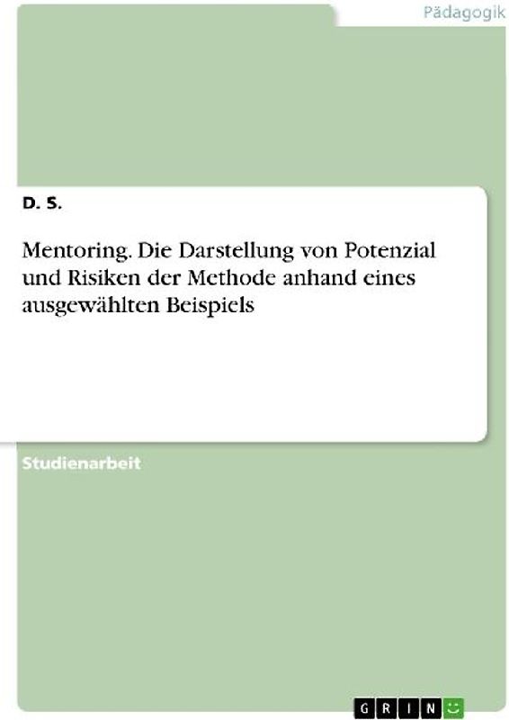 Mentoring. Die Darstellung von Potenzial und Risiken der Methode anhand eines ausgewählten Beispiels