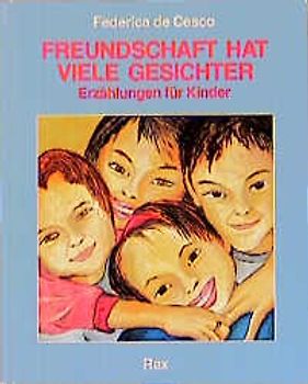 Freundschaft hat viele Gesichter. Erzählungen für Kinder