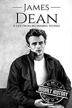 James Dean: A Life From Beginning to End (Biographies of Actors)