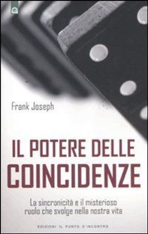Il potere delle coincidenze. La sincronicità e il misterioso ruolo che svolge nella nostra vita
