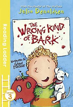 The Wrong Kind of Bark (Reading Ladder Level 3)