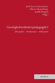 Geistigbehindertenpädagogik!?. Disziplin – Profession – Inklusion