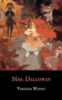Mrs. Dalloway: A Virginia Woolf Classic Novel (The Original 1925 Edition) (Annotated)