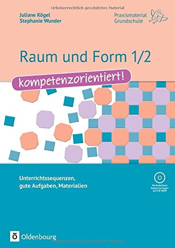 Praxismaterial Grundschule / Raum und Form 1/2 - kompetenzorientiert!. Unterrichtssequenzen, gute Aufgaben, Materialien. Kopiervorlagen mit CD-ROM