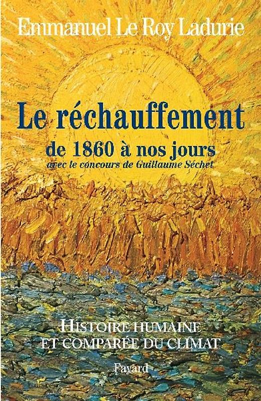 Histoire humaine et comparée du climat TOME 3 1860-2008