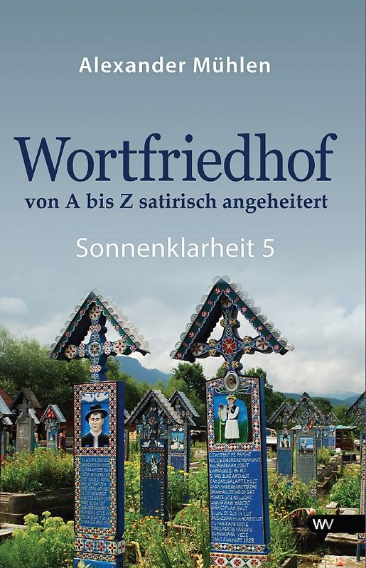 Wortfriedhof von A bis Z satirisch angeheitert