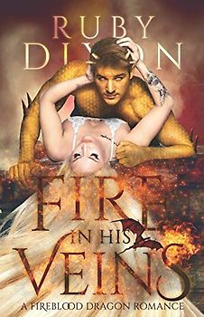 Fire in His Veins: A Post-Apocalyptic Dragon Romance (Fireblood Dragon, Band 6)