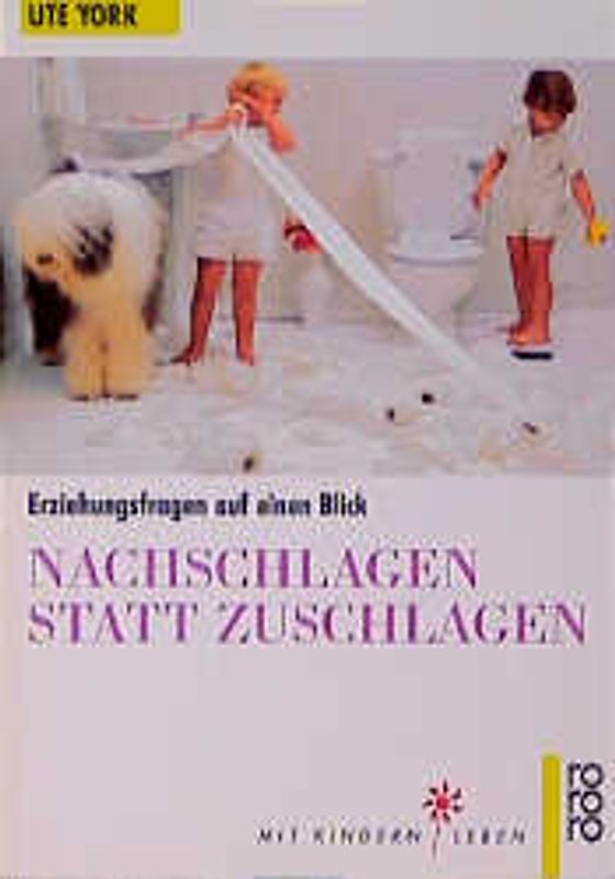 Nachschlagen statt Zuschlagen. Erziehungsfragen auf einen Blick