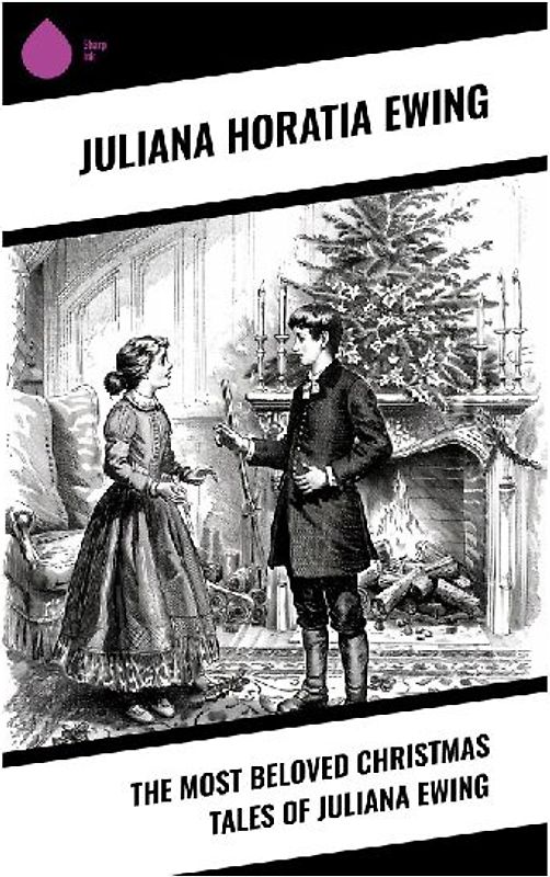 The Most Beloved Christmas Tales of Juliana Ewing