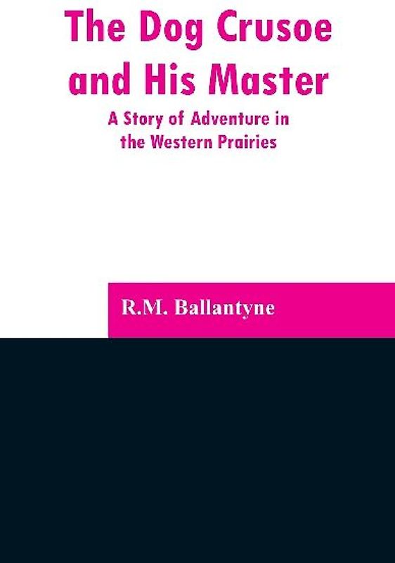 The Dog Crusoe and His Master