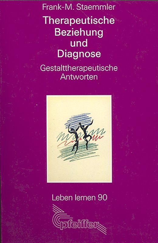 Therapeutische Beziehung und Diagnose. Gestalttherapeutische Antworten