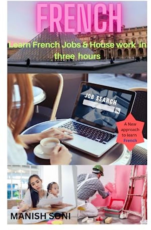 Learn French Jobs & House Work In three hours: Learn French Jobs & House Work from English & Hindi