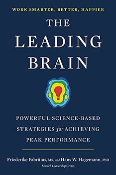The Leading Brain: Powerful Science-Based Strategies for Achieving Peak Performance