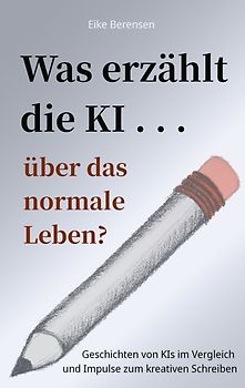 Was erzählt die KI über das normale Leben?
