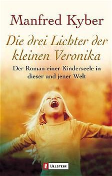 Die drei Lichter der kleinen Veronika. Der Roman einer Kinderseele in dieser und jener Welt