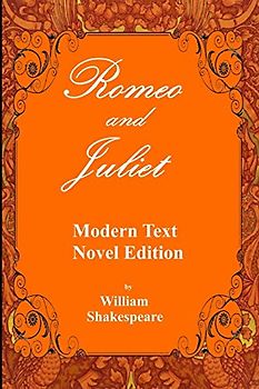 William Shakespeare's Romeo and Juliet: Modern Text/Novel Edition