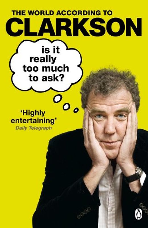 Is It Really Too Much To Ask?: The World According to Clarkson Volume 5 (World According to Clarkson 5) - Clarkson, Jeremy