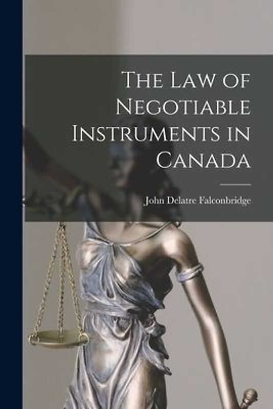 The Law of Negotiable Instruments in Canada