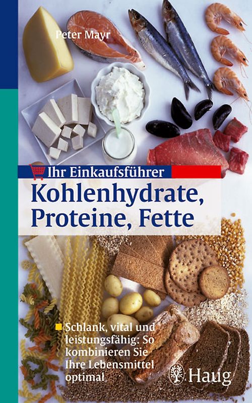 Ihr Einkaufsführer Kohlenhydrate, Proteine, Fette