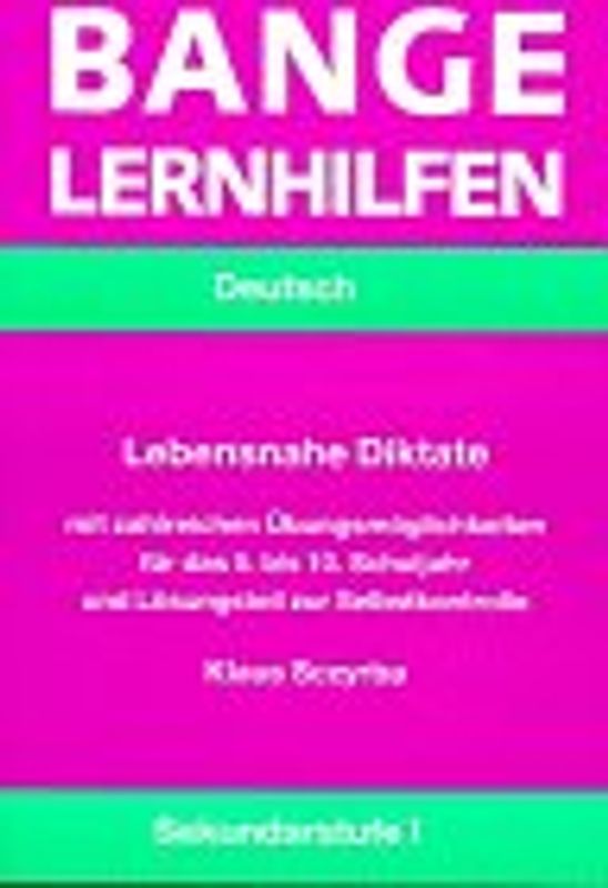 Lebensnahe Diktate. 5.-10. Schuljahr. Mit zahlreichen Übungsmöglichkeiten
