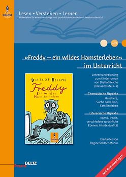 »Freddy - Ein wildes Hamsterleben« im Unterricht. Lehrerhandreichung zum Kinderroman von Dietlof Reiche (Klassenstufe 3-5, mit Kopiervorlagen)