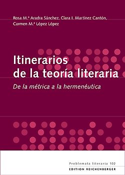 Itinerarios de la teoría literaria. De la métrica a la hermenéutica