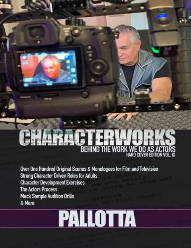 Character Works - Original Scenes & Monologues for Film and Television for the Professional Actor and Director: Written by John Pallotta (CHARACTER ... for The Professional Actor and Director)