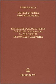Recueil de quelques pièces curieuses concernant la philosophie de Monsieur Descartes