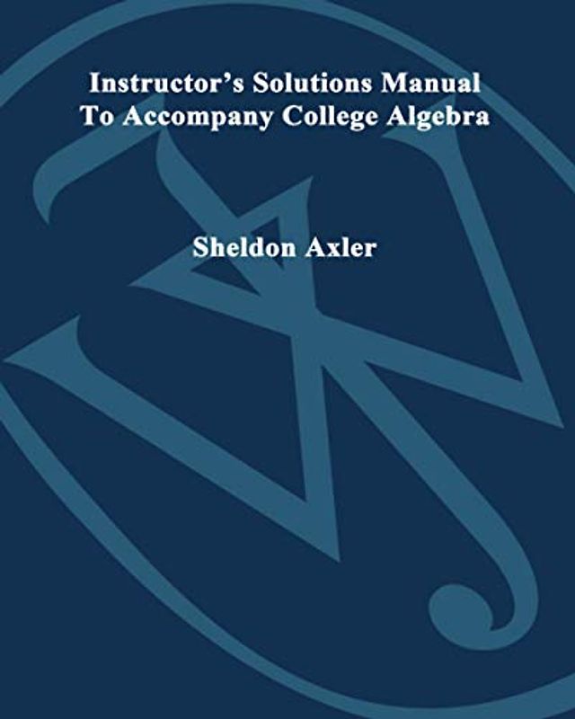 Instructors Solutions Manual to accompany CollegeAlgebra
