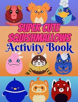 Super Cute Squish.mallows Activity Book: High Quality +100 Beautiful Activity Pages , Great Gifts for for Kids,Boys,Girls,Teens,Ages 2-4,ages 4-8,Ages 8-12.