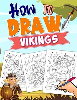 How To Draw Vikings: 25 Line Drawing Tutorials With Step-By-Step Guides To Follow And Learn To Draw | Stress Relief Gifts | Anxiety Relief Gifts | Birthday Gifts
