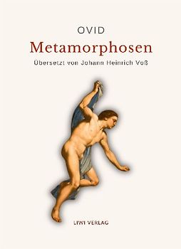 Ovid: Metamorphosen. Deutsche Übersetzung von Johann Heinrich Voß