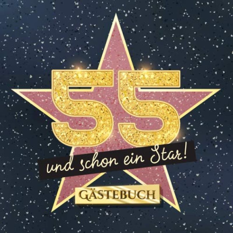 55 und schon ein Star: Gästebuch zum 55.Geburtstag - Geschenk für Mann oder Frau - 55 Jahre Hollywood Party Deko & Geschenke - Buch für Glückwünsche und Fotos der Gäste