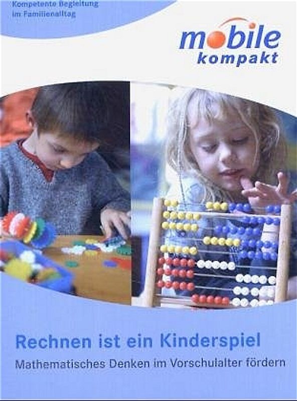 Rechnen ist ein Kinderspiel. Mathematisches Denken im Vorschulalter fördern