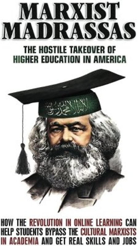 Marxist Madrassas: The Hostile Takeover of Higher Education in America