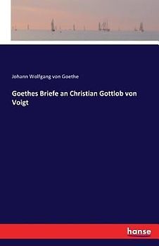 Goethes Briefe an Christian Gottlob von Voigt