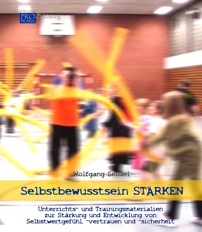 Selbstbewusstsein STÄRKEN - Unterrichts- und Trainingsmaterialien zur Stärkung und Entwicklung von Selbstwertgefühl, -vertrauen und -sicherheit (Ordner)