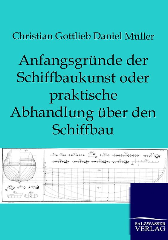Anfangsgründe der Schiffbaukunst oder praktische Abhandlung über den Schiffbau