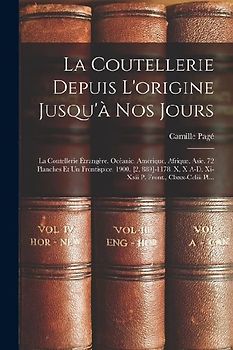 La Coutellerie Depuis L'origine Jusqu'à Nos Jours: La Coutellerie Étrangère. Océanic, Amérique, Afrique, Asie. 72 Planches Et Un Frontispice, 1900. [2