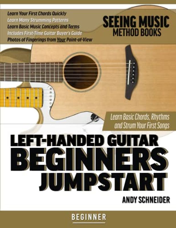 Left-Handed Guitar Beginners Jumpstart: Learn Basic Chords, Rhythms and Strum Your First Songs (Seeing Music, Band 12)