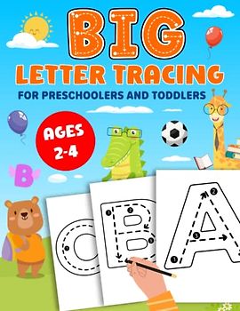 BIG Letter Tracing for Preschoolers and Toddlers ages 2-4: Practice And Learn Shapes, ABC Letters And Numbers With Tracing Workbook for Kids