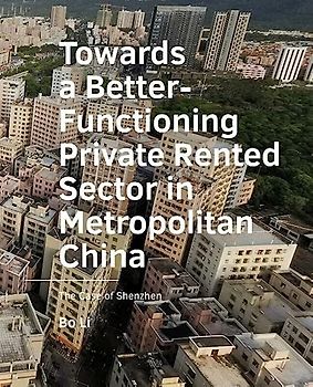 Towards a Better-Functioning Private Rented Sector in "Metropolitan China: The Case of Shenzhen (A+BE Architecture and the Built Environment)