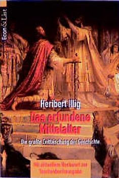 Das erfundene Mittelalter. Die grösste Zeitfälschung der Geschichte