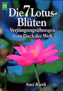 Die 7 Lotus-Blüten. Verjüngungsübungen vom Dach der Welt