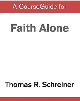 A CourseGuide for Faith Alone