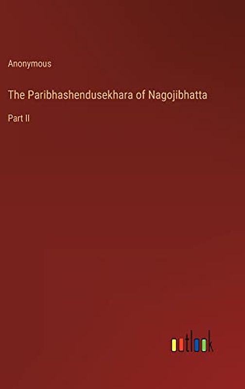 The Paribhashendusekhara of Nagojibhatta: Part II