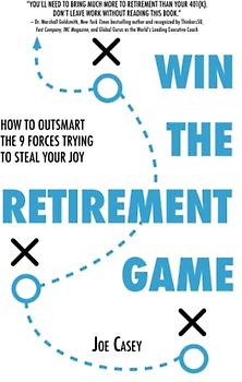 Win the Retirement Game: How to Outsmart the 9 Forces Trying to Steal Your Joy