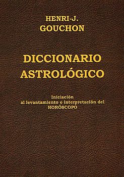 Diccionario astrológico : iniciación al levantamiento e interpretación del horóscopo
