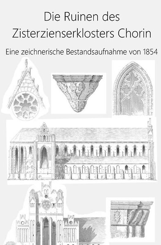 Die Ruinen des Zisterzienserklosters Chorin